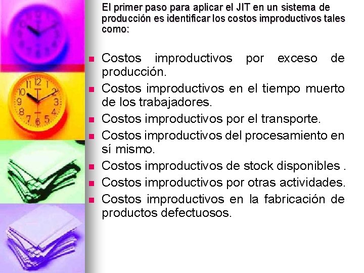 El primer paso para aplicar el JIT en un sistema de producción es identificar El primer paso para aplicar el JIT en un sistema de producción es identificar