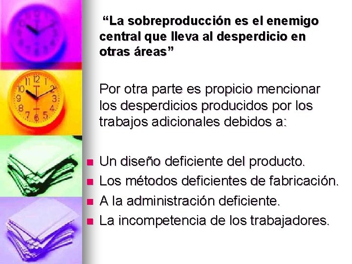 “La sobreproducción es el enemigo central que lleva al desperdicio en otras áreas” Por “La sobreproducción es el enemigo central que lleva al desperdicio en otras áreas” Por