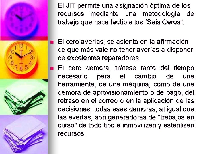 El JIT permite una asignación óptima de los recursos mediante una metodología de trabajo El JIT permite una asignación óptima de los recursos mediante una metodología de trabajo