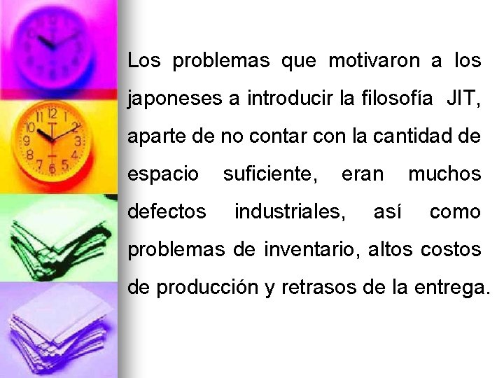 Los problemas que motivaron a los japoneses a introducir la filosofía JIT, aparte de Los problemas que motivaron a los japoneses a introducir la filosofía JIT, aparte de