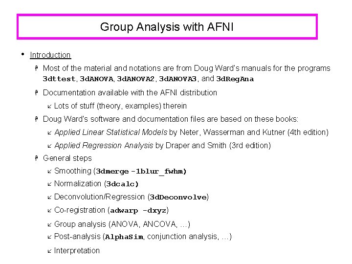 Group Analysis with AFNI • Introduction H Most of the material and notations are