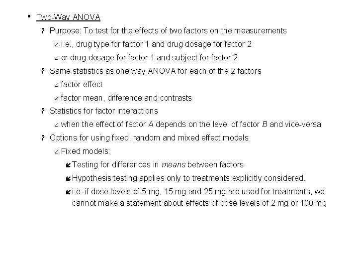  • Two-Way ANOVA H H H Purpose: To test for the effects of
