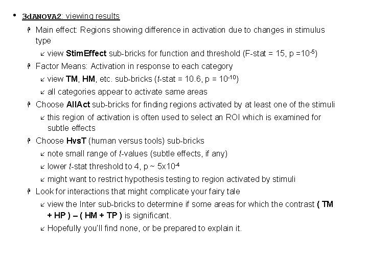  • 3 d. ANOVA 2: viewing results H Main effect: Regions showing difference