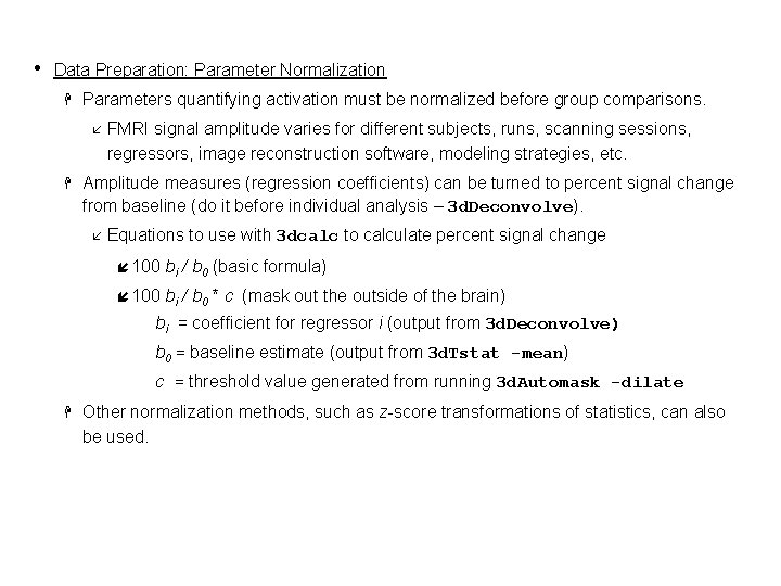  • Data Preparation: Parameter Normalization H Parameters quantifying activation must be normalized before