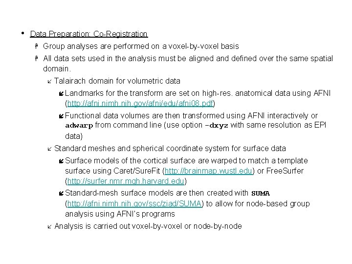  • Data Preparation: Co-Registration H Group analyses are performed on a voxel-by-voxel basis