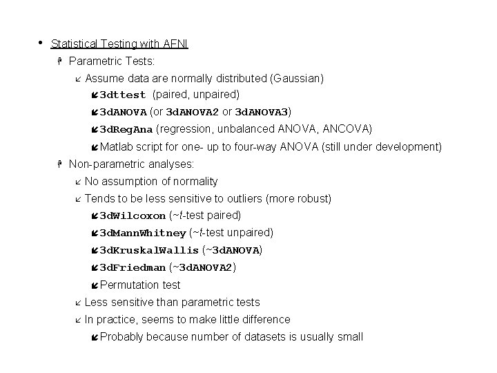  • Statistical Testing with AFNI H Parametric Tests: å Assume data are normally