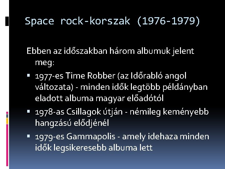 Space rock-korszak (1976 -1979) Ebben az időszakban három albumuk jelent meg: 1977 -es Time