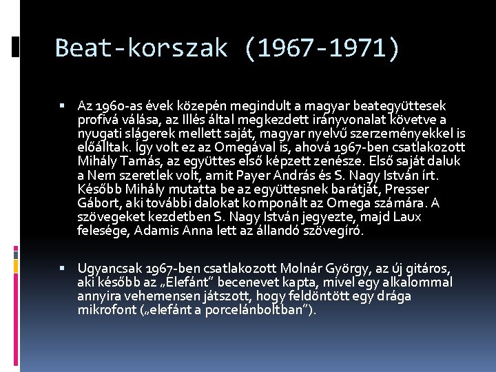 Beat-korszak (1967 -1971) Az 1960 -as évek közepén megindult a magyar beategyüttesek profivá válása,