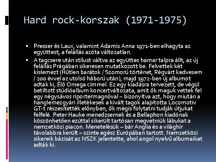 Hard rock-korszak (1971 -1975) Presser és Laux, valamint Adamis Anna 1971 -ben elhagyta az