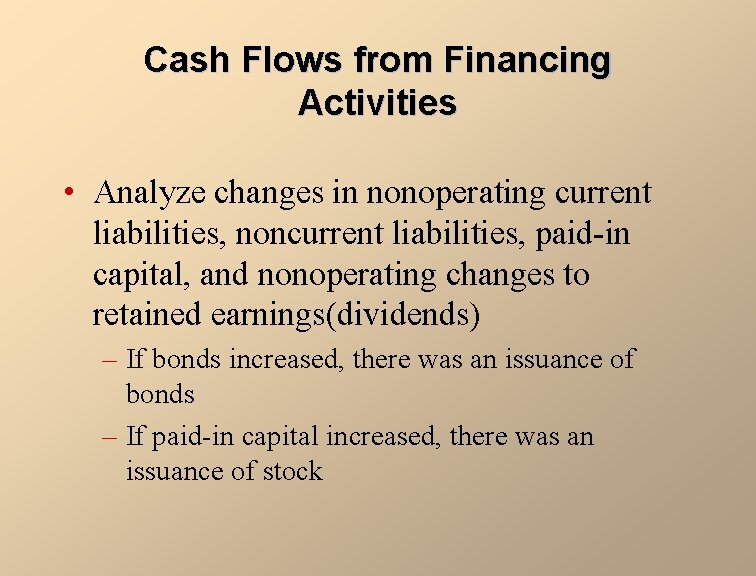 Cash Flows from Financing Activities • Analyze changes in nonoperating current liabilities, noncurrent liabilities,