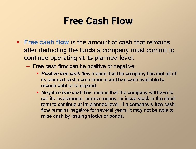Free Cash Flow § Free cash flow is the amount of cash that remains