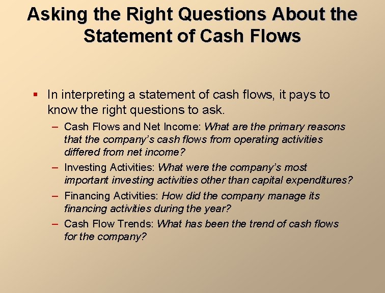 Asking the Right Questions About the Statement of Cash Flows § In interpreting a