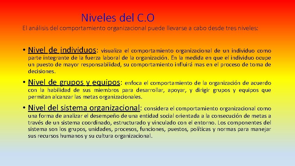 Niveles del C. O El análisis del comportamiento organizacional puede llevarse a cabo desde