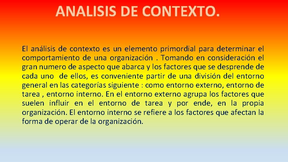 ANALISIS DE CONTEXTO. El análisis de contexto es un elemento primordial para determinar el