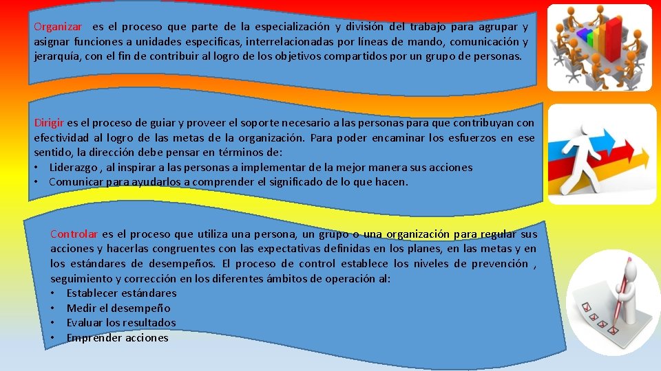 Organizar es el proceso que parte de la especialización y división del trabajo para