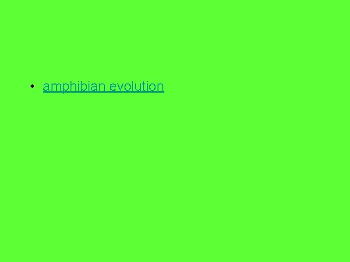  • amphibian evolution 