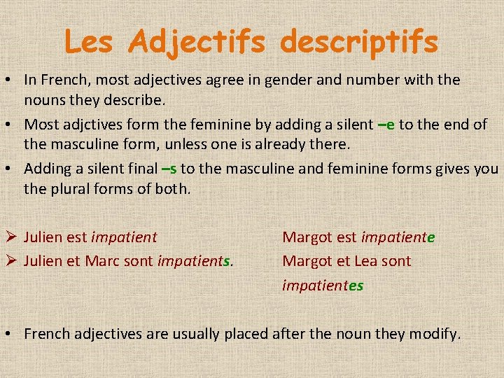 Les Adjectifs descriptifs • In French, most adjectives agree in gender and number with
