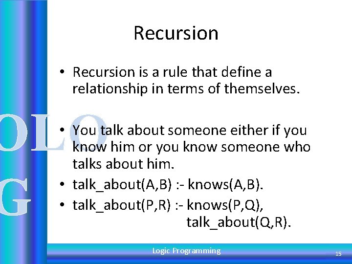 Recursion • Recursion is a rule that define a relationship in terms of themselves.