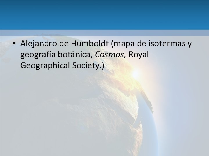  • Alejandro de Humboldt (mapa de isotermas y geografía botánica, Cosmos, Royal Geographical