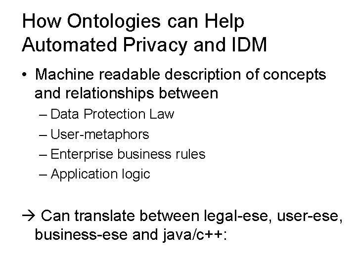 How Ontologies can Help Automated Privacy and IDM • Machine readable description of concepts How Ontologies can Help Automated Privacy and IDM • Machine readable description of concepts