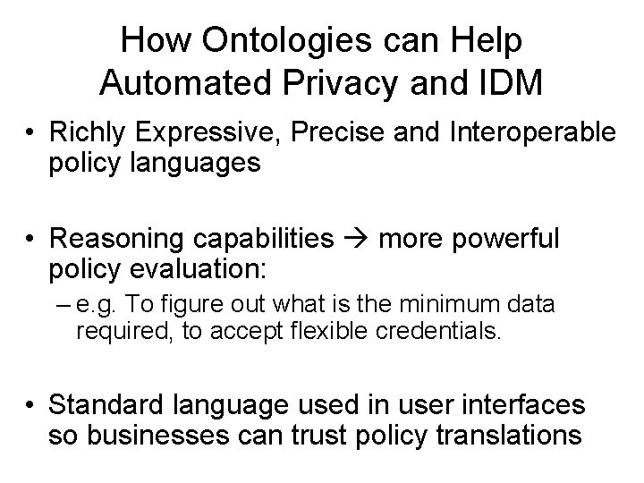 How Ontologies can Help Automated Privacy and IDM • Richly Expressive, Precise and Interoperable How Ontologies can Help Automated Privacy and IDM • Richly Expressive, Precise and Interoperable