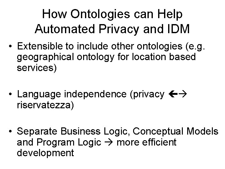 How Ontologies can Help Automated Privacy and IDM • Extensible to include other ontologies How Ontologies can Help Automated Privacy and IDM • Extensible to include other ontologies