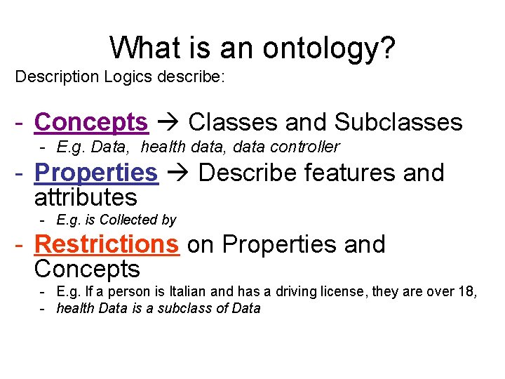What is an ontology? Description Logics describe: - Concepts Classes and Subclasses - E. What is an ontology? Description Logics describe: - Concepts Classes and Subclasses - E.