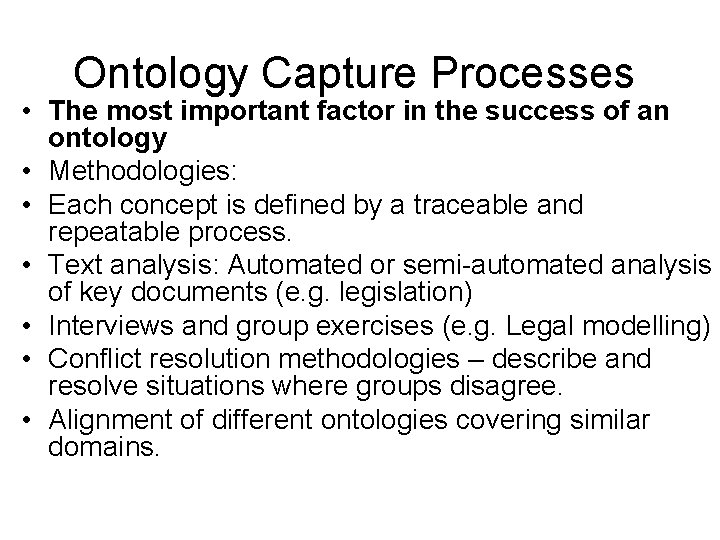 Ontology Capture Processes • The most important factor in the success of an ontology Ontology Capture Processes • The most important factor in the success of an ontology