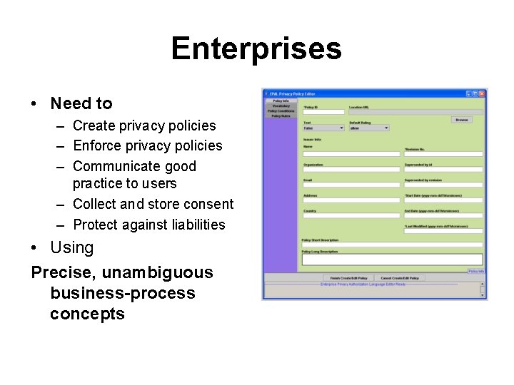 Enterprises • Need to – Create privacy policies – Enforce privacy policies – Communicate Enterprises • Need to – Create privacy policies – Enforce privacy policies – Communicate