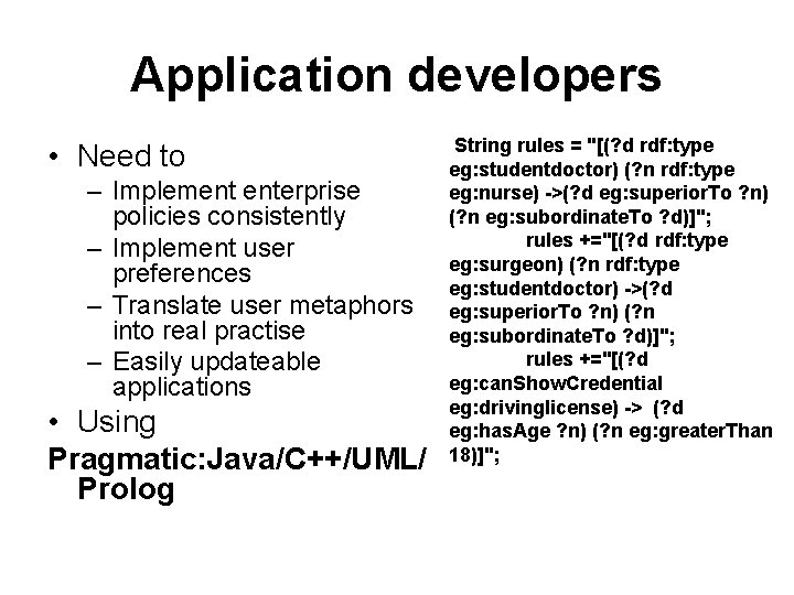 Application developers • Need to – Implement enterprise policies consistently – Implement user preferences Application developers • Need to – Implement enterprise policies consistently – Implement user preferences