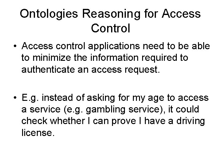 Ontologies Reasoning for Access Control • Access control applications need to be able to Ontologies Reasoning for Access Control • Access control applications need to be able to