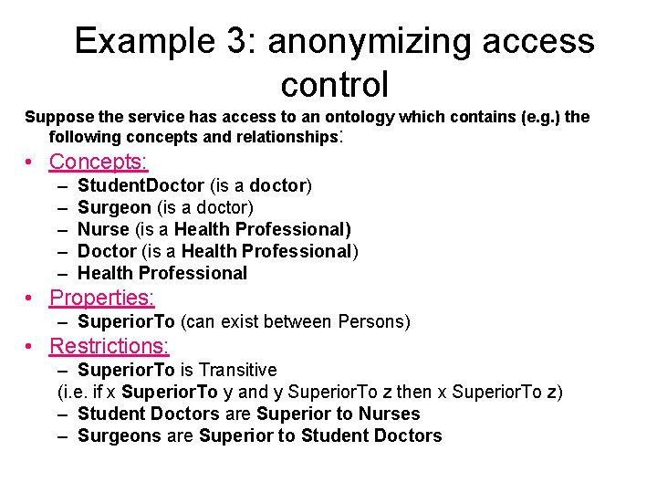 Example 3: anonymizing access control Suppose the service has access to an ontology which Example 3: anonymizing access control Suppose the service has access to an ontology which