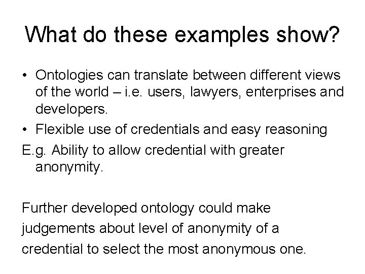 What do these examples show? • Ontologies can translate between different views of the What do these examples show? • Ontologies can translate between different views of the