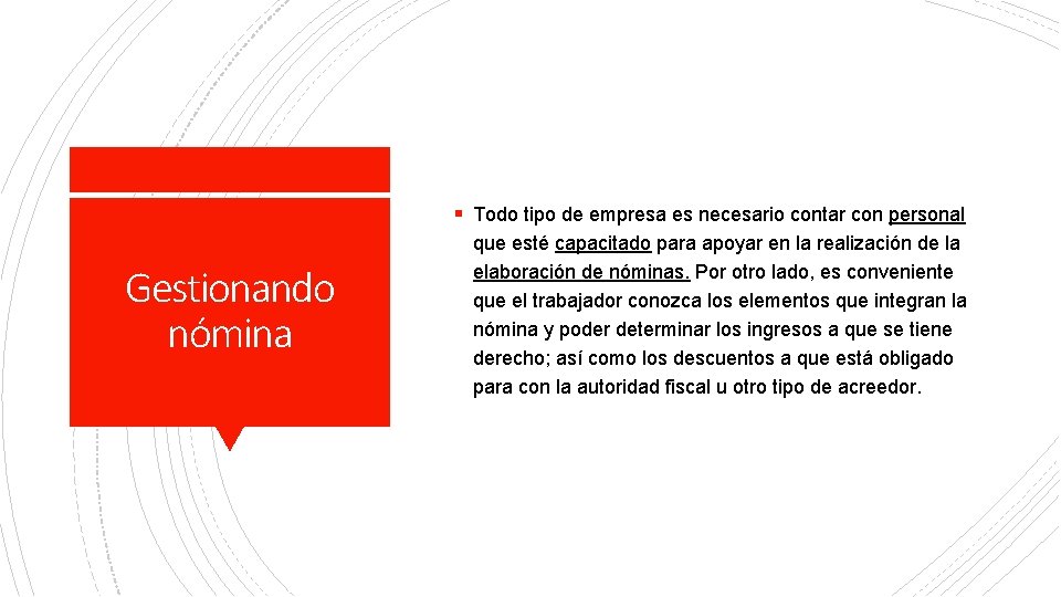 § Todo tipo de empresa es necesario contar con personal Gestionando nómina que esté