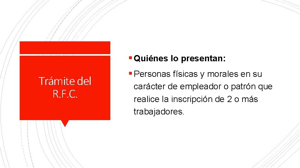 § Quiénes lo presentan: Trámite del R. F. C. § Personas físicas y morales