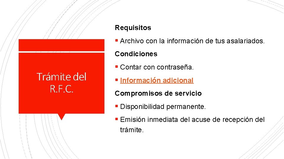 Requisitos § Archivo con la información de tus asalariados. Condiciones Trámite del R. F.