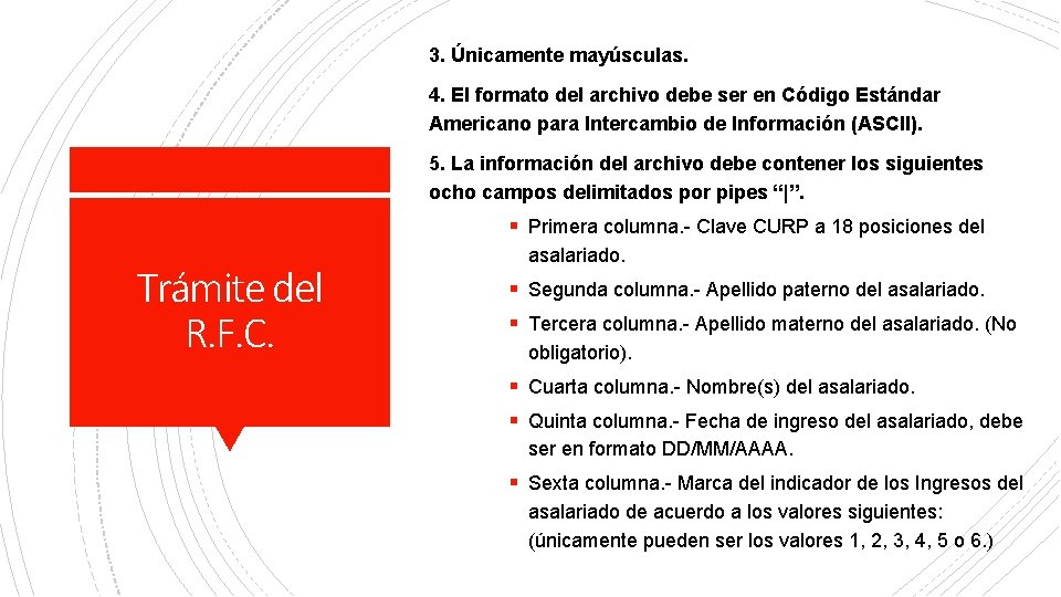 3. Únicamente mayúsculas. 4. El formato del archivo debe ser en Código Estándar Americano