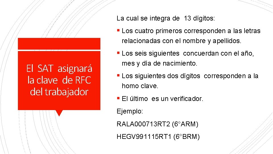 La cual se integra de 13 dígitos: § Los cuatro primeros corresponden a las