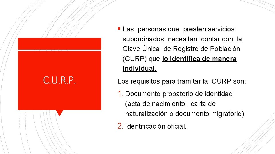 § Las personas que presten servicios subordinados necesitan contar con la Clave Única de