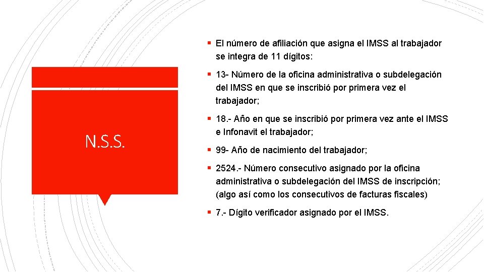 § El número de afiliación que asigna el IMSS al trabajador se integra de