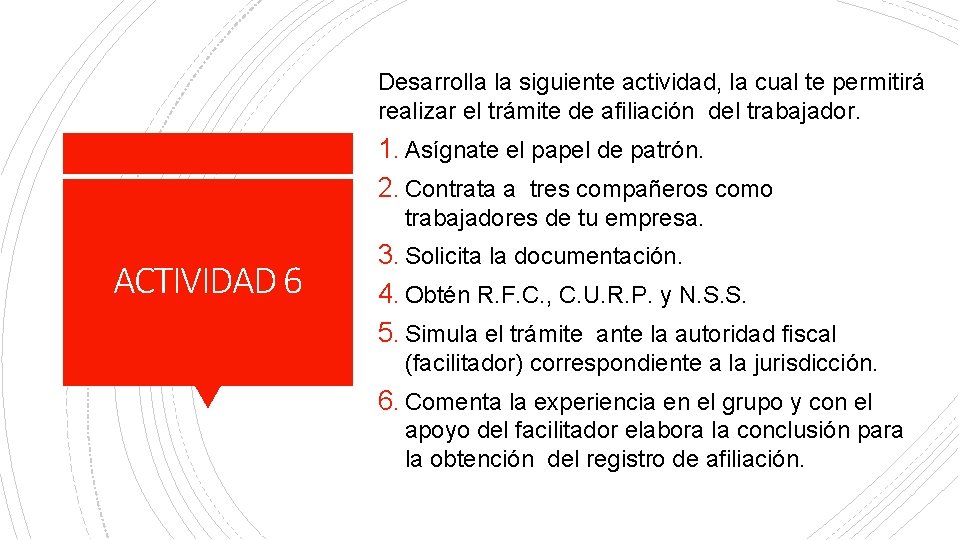 Desarrolla la siguiente actividad, la cual te permitirá realizar el trámite de afiliación del