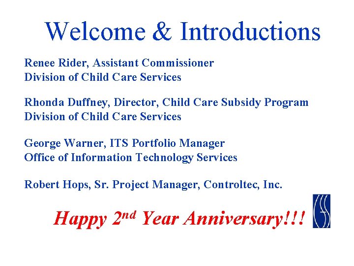 Welcome & Introductions Renee Rider, Assistant Commissioner Division of Child Care Services Rhonda Duffney, Welcome & Introductions Renee Rider, Assistant Commissioner Division of Child Care Services Rhonda Duffney,