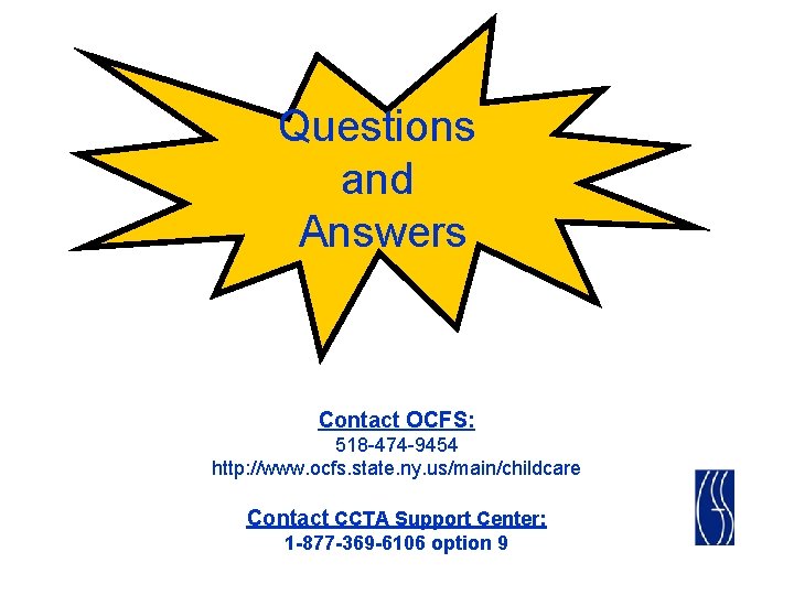 Questions and Answers Contact OCFS: 518 -474 -9454 http: //www. ocfs. state. ny. us/main/childcare Questions and Answers Contact OCFS: 518 -474 -9454 http: //www. ocfs. state. ny. us/main/childcare