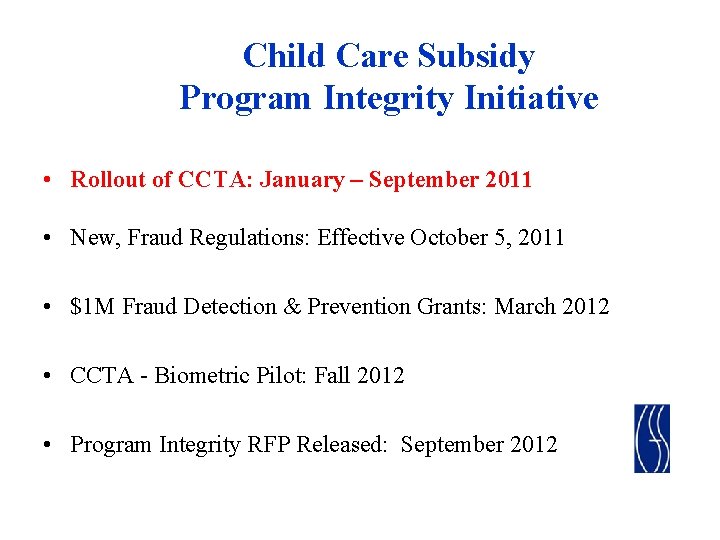 Child Care Subsidy Program Integrity Initiative • Rollout of CCTA: January – September 2011 Child Care Subsidy Program Integrity Initiative • Rollout of CCTA: January – September 2011