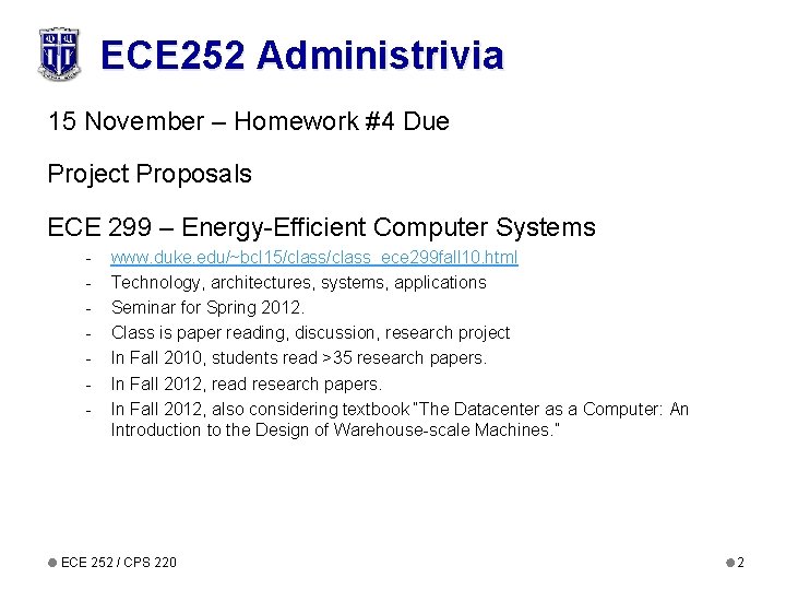 ECE 252 Administrivia 15 November – Homework #4 Due Project Proposals ECE 299 –