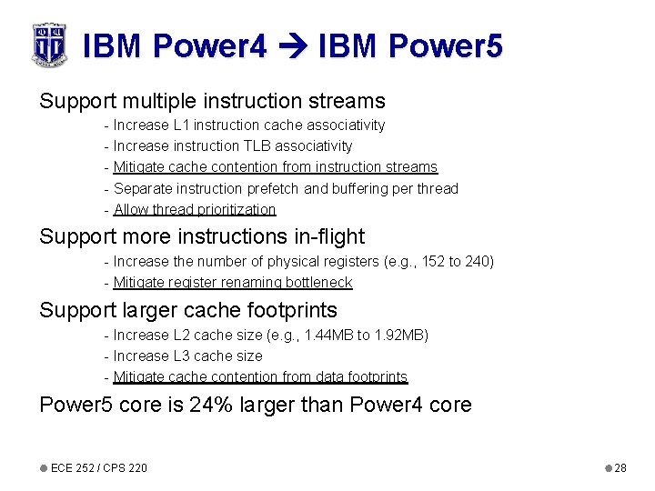 IBM Power 4 IBM Power 5 Support multiple instruction streams - Increase L 1