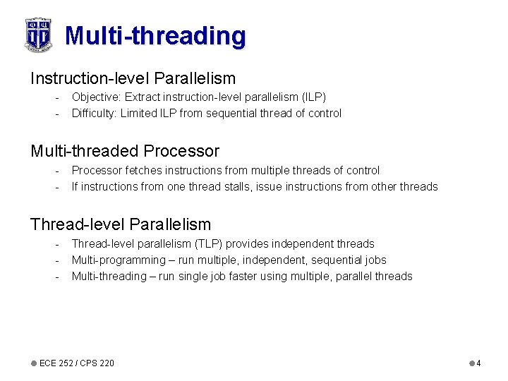 Multi-threading Instruction-level Parallelism - Objective: Extract instruction-level parallelism (ILP) Difficulty: Limited ILP from sequential