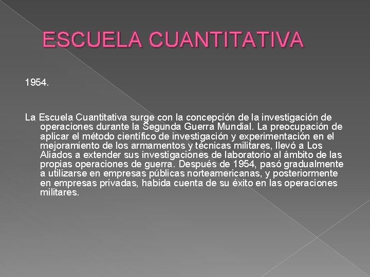 ESCUELA CUANTITATIVA 1954. La Escuela Cuantitativa surge con la concepción de la investigación de