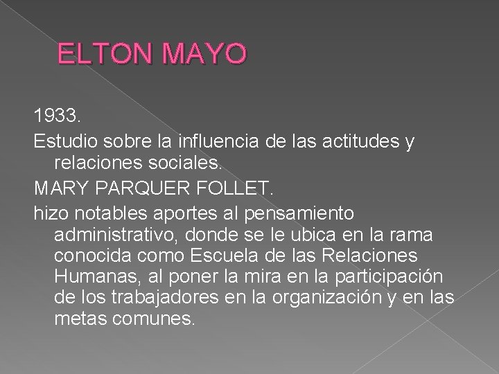 ELTON MAYO 1933. Estudio sobre la influencia de las actitudes y relaciones sociales. MARY