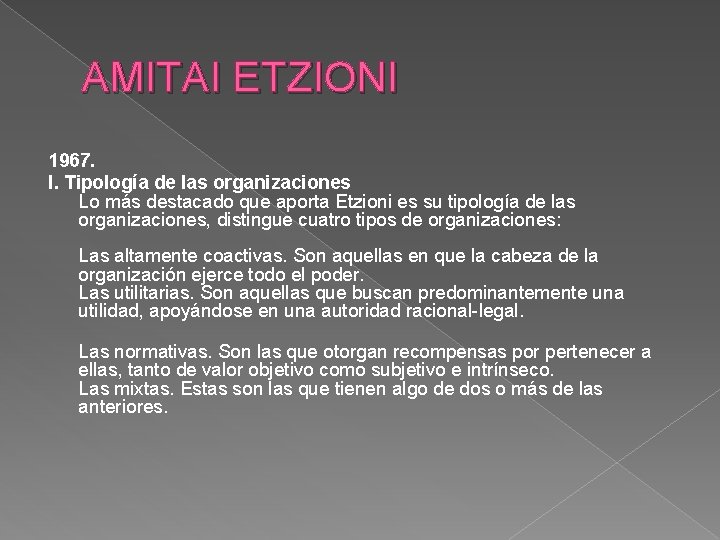 AMITAI ETZIONI 1967. I. Tipología de las organizaciones Lo más destacado que aporta Etzioni